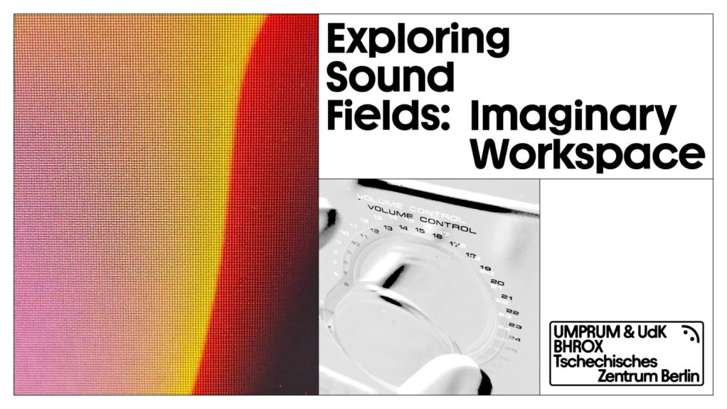 Exploring Sound Fields: Imaginary Workspace  The Czech-German project and exhibition